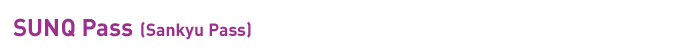 SUNQ Pass (Sankyu Pass)