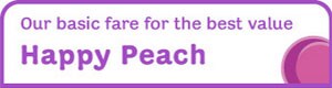 Our basic fare for the best value Happy Peach