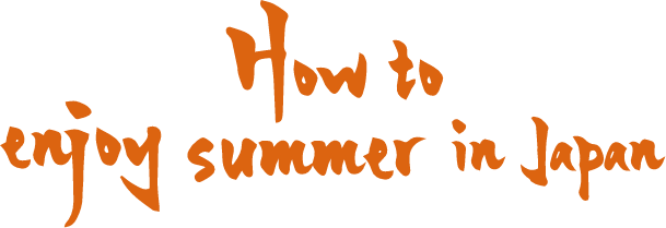 How to enjoy summer in Japan